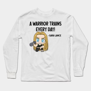 A Warrior Trains Every Day! - Sara Lance v2 Long Sleeve T-Shirt